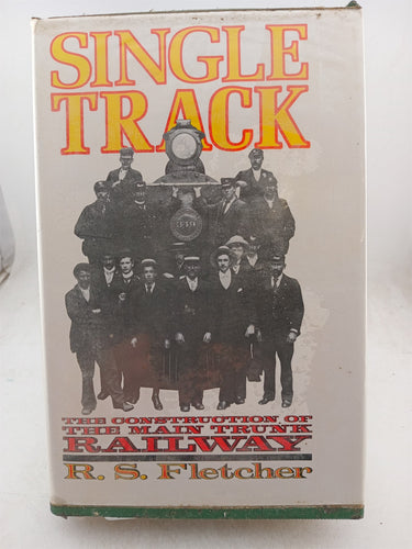 Print Books - Single Track: The Construction of the North Island Main Trunk Railway by R. S. Fletcher - Book Express