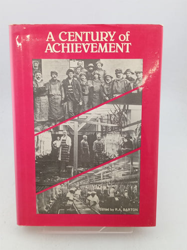 Print Books - A Century of Achievement: A Commemoration of the First 100 Years of the New Zealand Meat industry by R. A. Barton (editor) - Book Express