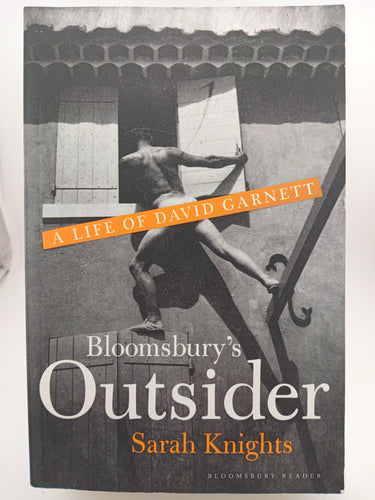 Bloomsbury's Outsider: A Life of David Garnett by Sarah Knights - Book Express - Used Print Books