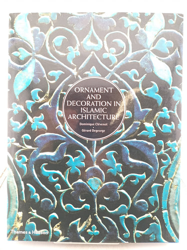 Print Books - Ornament & Decoration in Islamic Architecture by Dominique Clevenot - Book Express