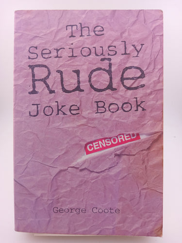 The Seriously Rude Joke Book by George Coote - Book Express - Used Print Books