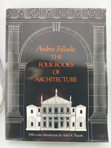 The Four Books of Architecture by Andrea Palladio, Adolf K. Placzek - Book Express - Used Print Books