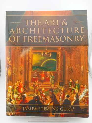 The Art and Architecture of Freemasonry by James Stevens Curl - Book Express - Used Print Books