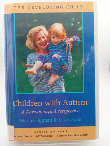 Children with Autism: A Developmental Perspective (The Developing Child) by Marian Sigman - Book Express - Used Print Books