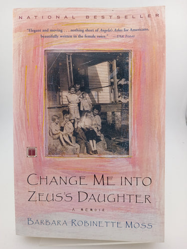 Change Me into Zeus's Daughter: A Memoir by Barbara Robinette Moss - Book Express - Used Print Books