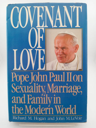 Covenant of Love: Pope John Paul II on Sexuality, Marriage, and Family in the Modern World by Richard M. Hogan, John M. Levoir - Book Express - Used Print Books