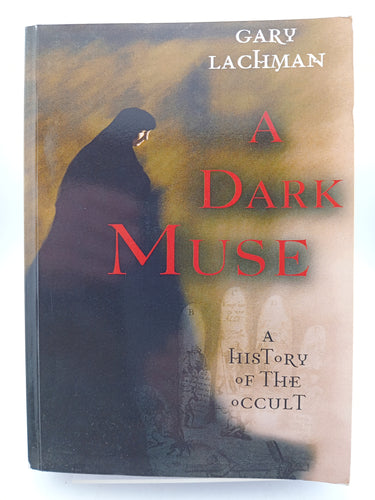 A Dark Muse: A History of the Occult by Gary Lachman - Book Express - Used Print Books