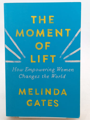 Print Books - The Moment of Lift: How Empowering Women Changes the World by Melinda Gates - Book Express
