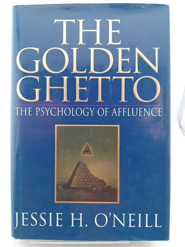The Golden Ghetto: The Psychology of Affluence by Jessie H. O'Neill - Book Express - Used Print Books