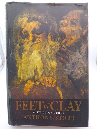 Feet of Clay: Saints, Sinners, and Madmen: A Study of Gurus by Anthony Storr - Book Express - Used Print Books