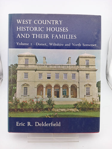 West Country Historic Houses and Their Families: Dorset, Wiltshire and North Somerset v. 2 by Eric R. Delderfield - Book Express - Used Print Books
