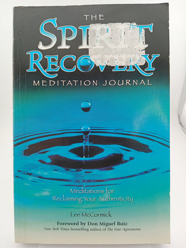 The Spirit Recovery Meditation Journal: Meditations for Reclaiming Your Authenticity by Lee McCormick - Book Express - Used Print Books