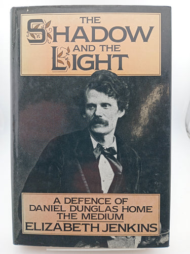 The Shadow and the Light: A Defence of Daniel Dunglas Home, the Medium by Elizabeth B. Jenkins - Book Express - Used Print Books