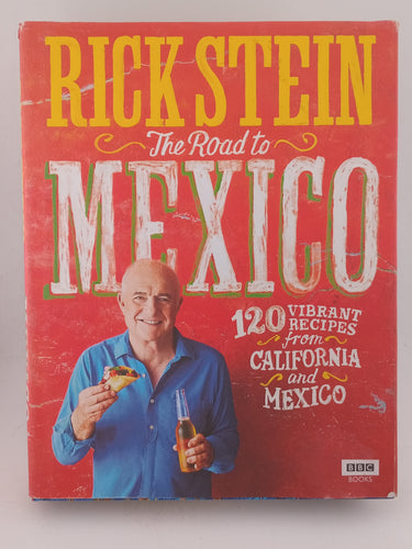 The Road to Mexico: 120 Vibrant Recipes from California and Mexico by Rick Stein - Book Express - Used Print Books