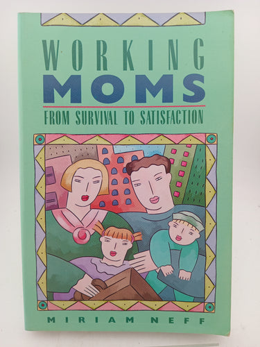 Working Moms: From Survival to Satisfaction by Miriam Neff - Book Express - Used Print Books