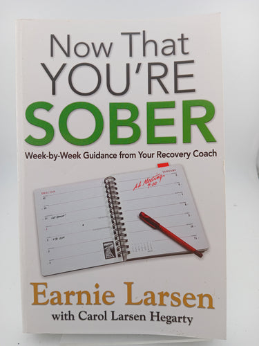 Now That You're Sober: Week-by-Week Guidance from Your Recovery Coach by Earnie Larsen, Carol Larsen Hegarty - Book Express - Used Print Books