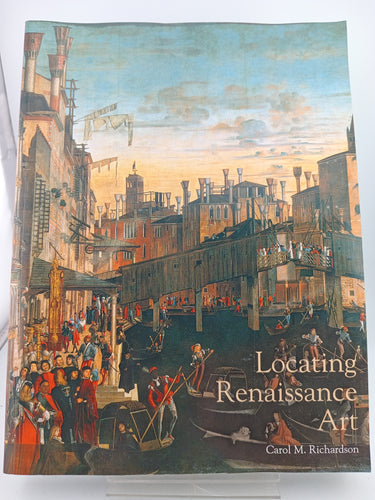 Locating Renaissance Art (Renaissance Art Reconsidered) by Carol M. Richardson - Book Express - Used Print Books