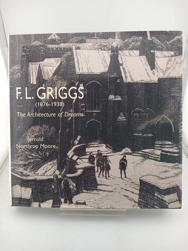 F.l. Griggs (1876-1938): The Architecture of Dreams by Jerrold Northrop Moore - Book Express - Used Print Books