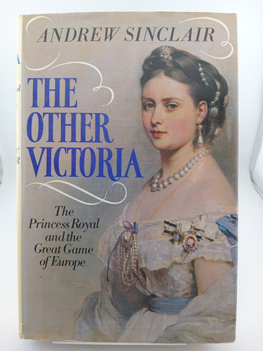 The other Victoria: The Princess Royal and the Great Game of Europe by Andrew Sinclair - Book Express - Used Print Books