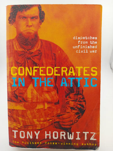 Confederates in the Attic - Dispatches from the Unfinished Civil War by Tony Horwitz - Book Express - Used Print Books