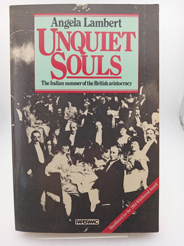Unquiet Souls - The Indian Summer of the British Aristocracy by Angela Lambert - Book Express - Used Print Books