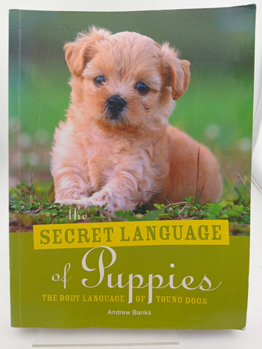 The Secret Language of Puppies: The body language of little dogs by Andrew Banks - Book Express - Used Print Books