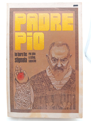 Padre Pio He bore the Stigmata by John A. Schug Capuchin - Book Express - Used Print Books