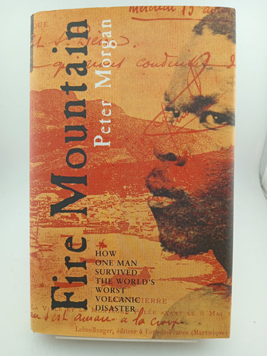 Fire Mountain: How One Man Survived the World's Worst Volcanic Disaster by Peter Morgan - Book Express - Used Print Books
