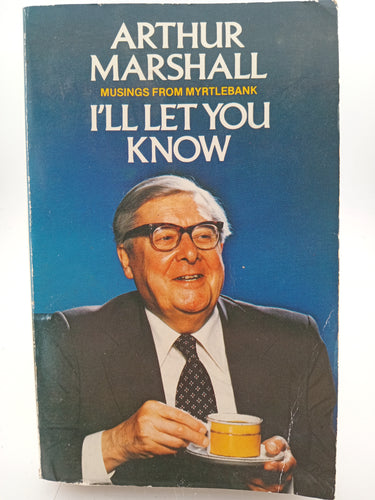 I'll Let You Know: Musings from Myrtlebank by Arthur Marshall - Book Express - Used Print Books