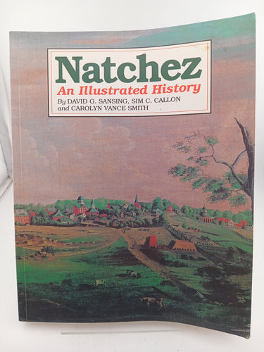 Natchez: An Illustrated History by David G. Sansing, Sim C. Callon, Carolyn Vance Smith - Book Express - Used Print Books