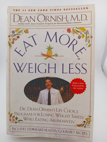 Eat More Weigh Less: Dr. Dean Ornish's Life Choice Program for Losing Weight Safely While Eating Abundantly by Dean M. D. Ornish - Book Express - Used Print Books