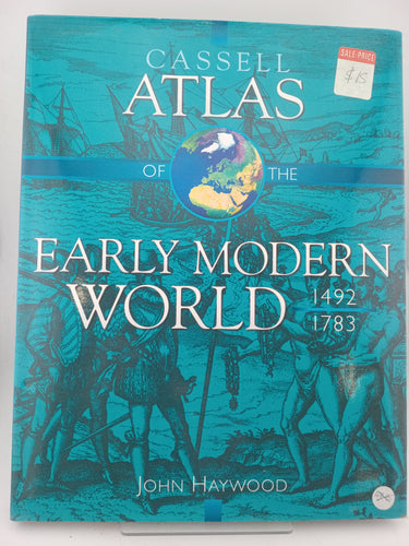 Cassell Atlas of the Early Modern World, 1492-1783 (Atlas) by John Haywood - Book Express - Used Print Books