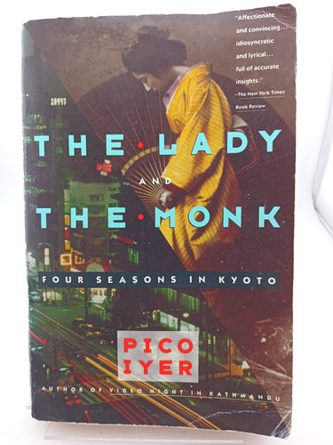 The Lady and the Monk: Four Seasons in Kyoto by Pico Iyer - Book Express - Used Print Books