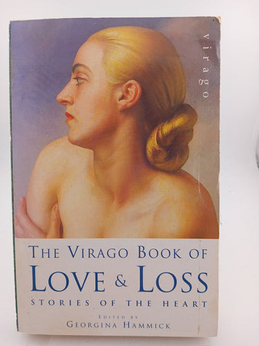 The Virago Book of Love & Loss: Stories from the Heart by Georgina Hammick (editor) - Book Express - Used Print Books