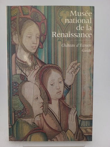 Musée National de la renaissance: Châteaux d'Ecouen Guide by Alain Erlande-Brandenburg - Book Express - Used Print Books