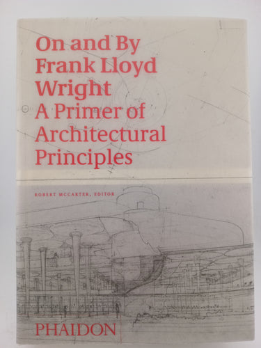 On and by Frank Lloyd Wright: A Primer of Architectural Principles by Robert McCarter - Book Express - Used Print Books