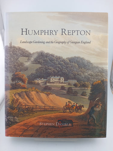 Humphry Repton: Landscape Gardening and the Geography of Georgian England by Stephen Daniels - Book Express - Used Print Books