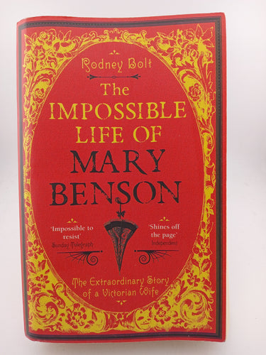 The Impossible Life of Mary Benson: The Extraordinary Story of a Victorian Wife by Rodney Bolt - Book Express - Used Print Books