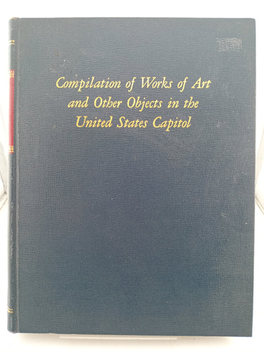 Compilation of Works of Art and Other Objects in the United States Capitol by Unknown - Book Express - Used Print Books