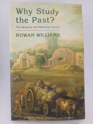 Why Study the Past? the quest for the historical church by Rowan Williams - Book Express - Used Print Books