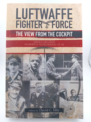 Luftwaffe Fighter Force: The View from the Cockpit by Adolf Galland - Book Express - Used Print Books