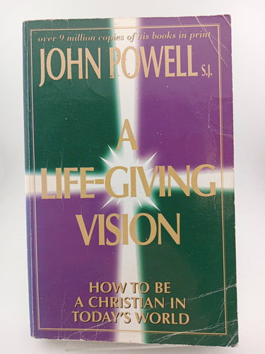 A Life-Giving Vision: How to Be a Christian in Today's World by John Joseph Powell, Michael H. Cheney - Book Express - Used Print Books