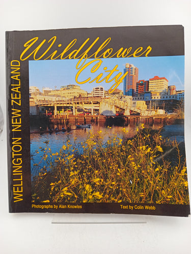 Wildflower City : Wellington New Zealand by Colin Webb - Book Express - Used Print Books