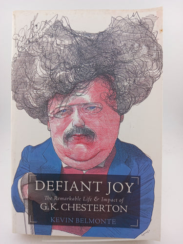 Defiant Joy: The Remarkable Life and Impact of G.K. Chesterton by Kevin Belmonte - Book Express - Used Print Books