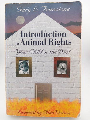 Introduction to Animal Rights: Your Child or the Dog? by Gary L. Francione, Alan Watson - Book Express - Used Print Books