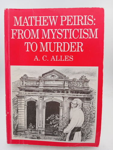 Mathew Peiris: From Mysticism to Murder by A. C. Alles - Book Express - Used Print Books