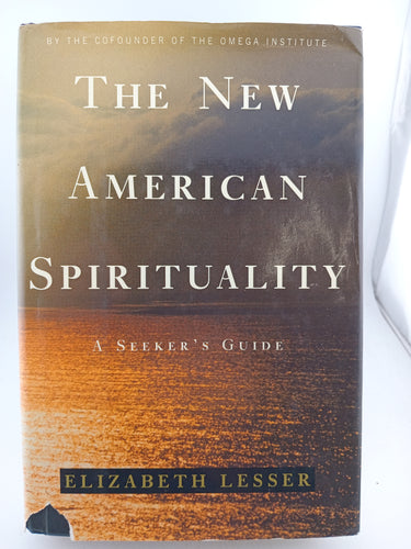 The New American Spirituality: A Seeker's Guide by Elizabeth Lesser - Book Express - Used Print Books