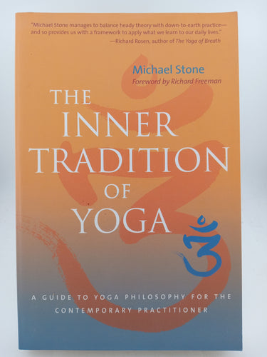The Inner Tradition of Yoga: A Guide to Yoga Philosophy for the Contemporary Practitioner by Michael Stone, Richard Freeman - Book Express - Used Print Books