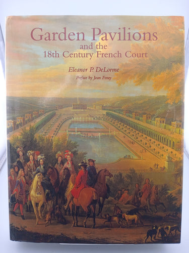 Garden Pavilions and the 18th Century Court by Eleanor P. Delorme - Book Express - Used Print Books