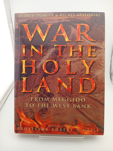 War in the Holy Land: From Meggido to the West Bank by Andrew Duncan, Michel Opatowski - Book Express - Used Print Books